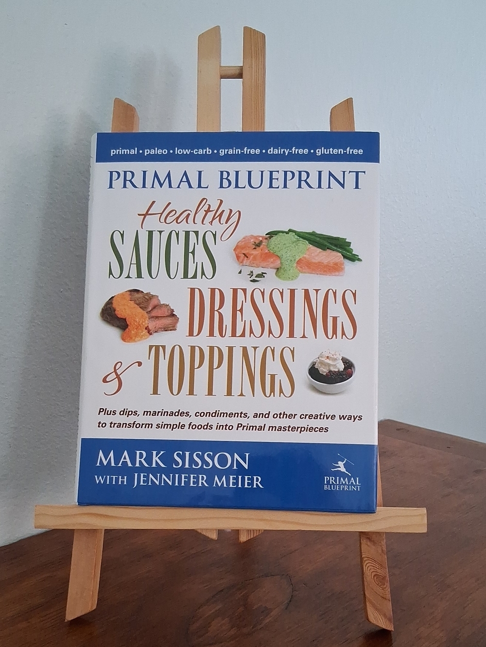 Primal Blueprint - Healthy Sauces Dressings & Toppings -Hardcover